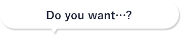 Do you want…?